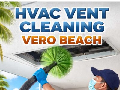 Advice about Air Conditioning Vent Cleaning in Vero Beach